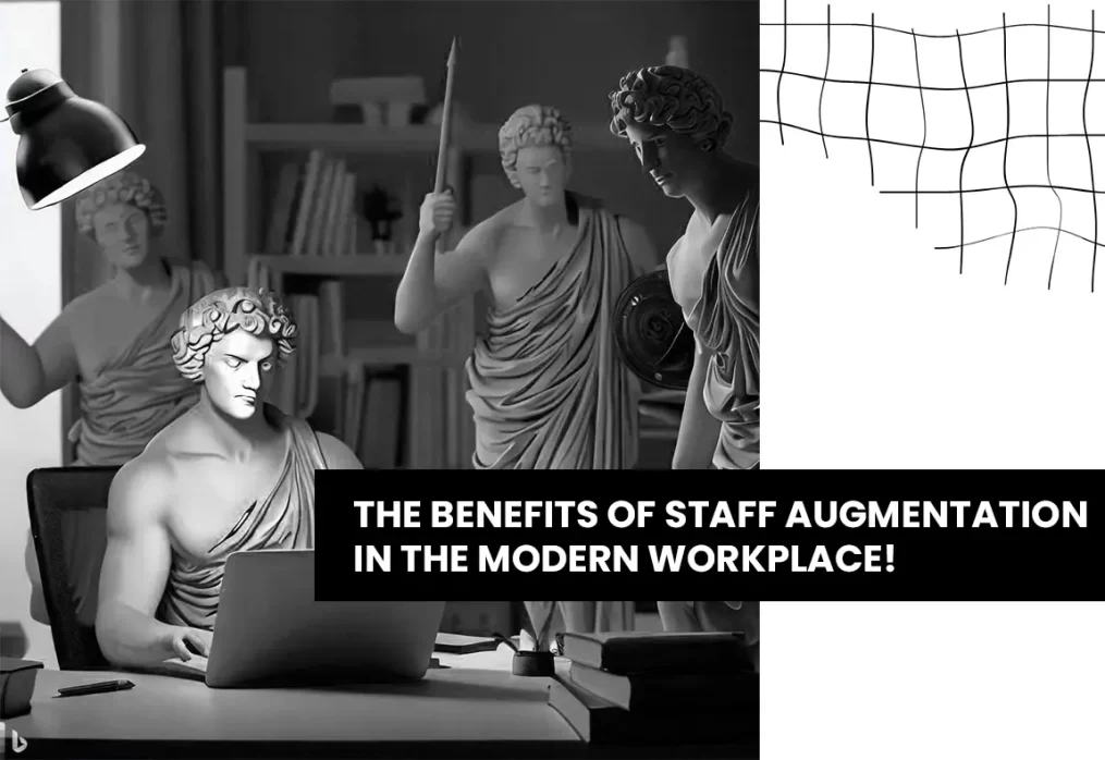 The Benefits of Staff Augmentation in the Modern Workplace!