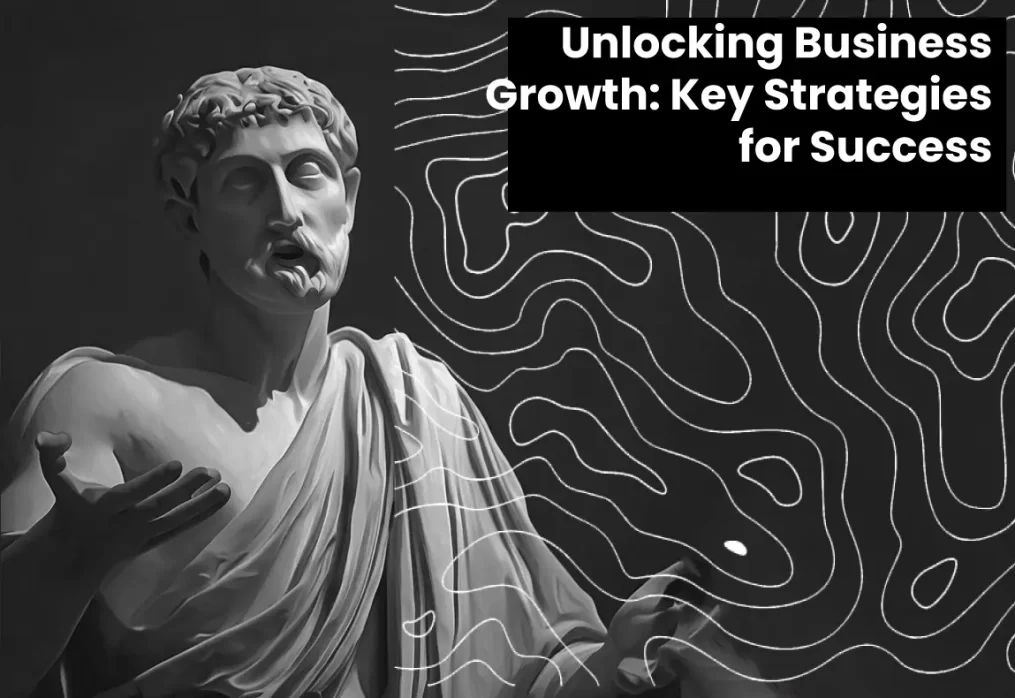 Unlocking Business Growth: Key Strategies for Success