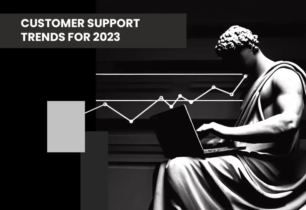 Customer Support Trends for 2023