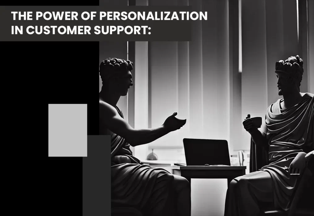 The Power of Personalization in Customer Support